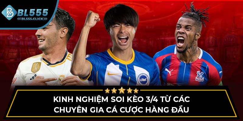 Kinh nghiệm soi kèo 3/4 từ các chuyên gia cá cược hàng đầu